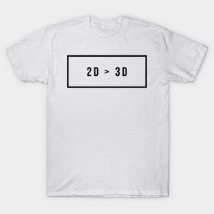 2D > 3D otaku T-Shirt